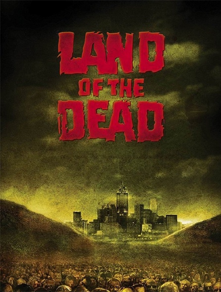 Land Of The Dead Streaming Land of the Dead, le territoire des morts en Streaming - Molotov.tv