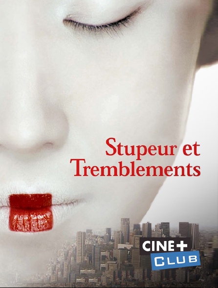 Stupeur Et Tremblement Streaming Stupeur et tremblements en Streaming & Replay sur Ciné+ Club - Molotov.tv