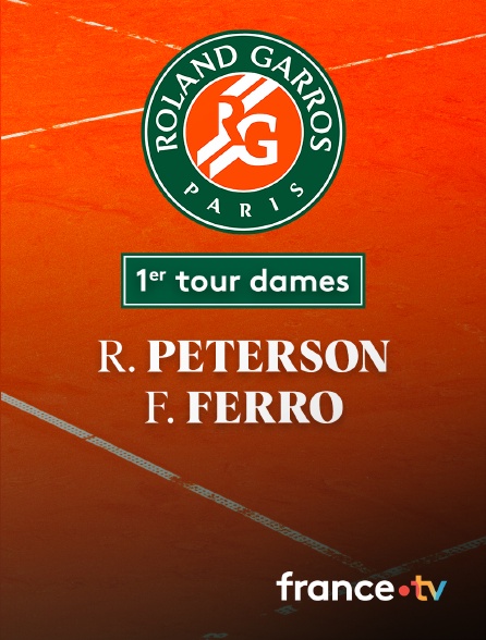 France.tv - Tennis - 1er tour Roland-Garros  : R. Peterson (SWE) / F. Ferro (FRA)
