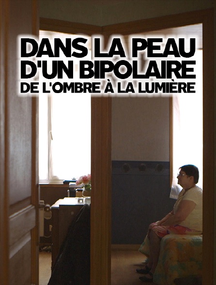 Dans la peau d'un bipolaire : de l'ombre à la lumière