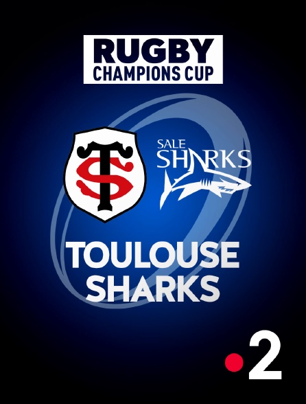 France 2 - Rugby - Champions Cup : Toulouse / Sharks