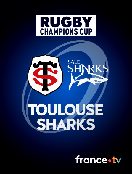 france.tv - Rugby - Champions Cup : Toulouse / Sharks