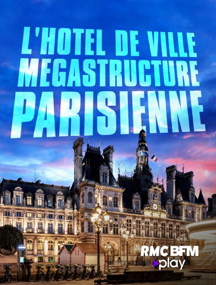 RMC BFM Play - L'Hôtel de Ville : mégastructure parisienne