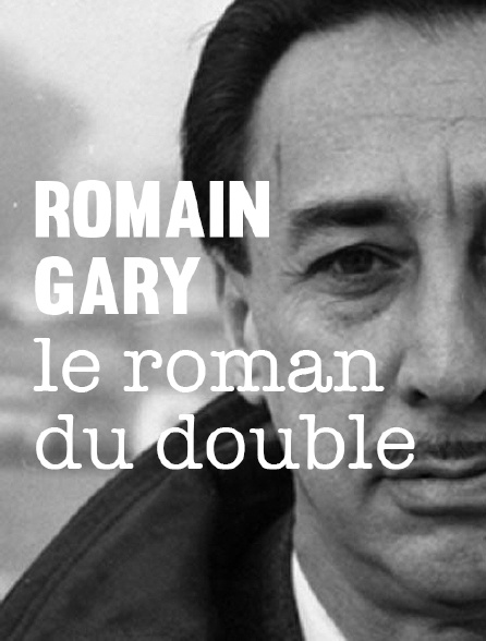 Romain Gary, le roman du double