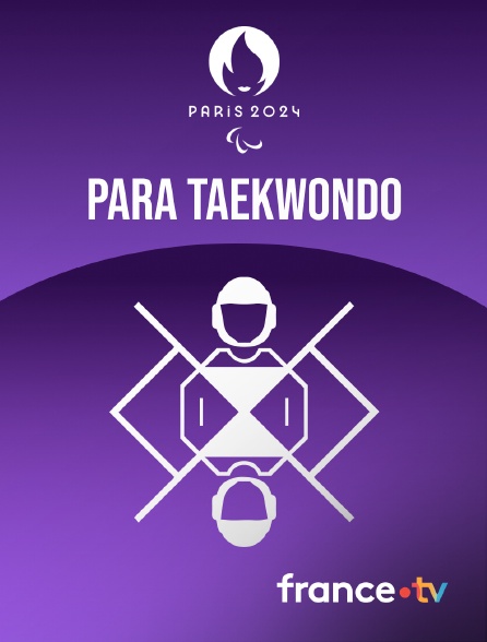 France.tv - Paris 2024 - Para Taekwondo