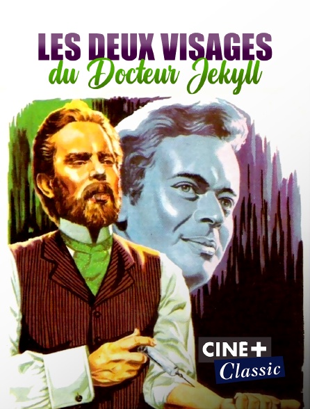 Ciné+ Classic - Les deux visages du docteur Jekyll