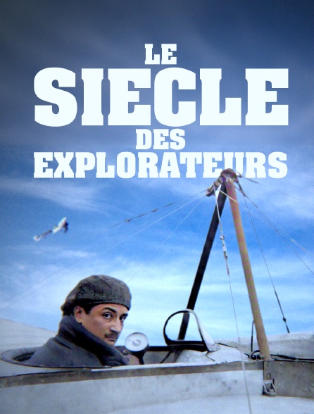Le siècle des explorateurs