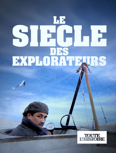 Toute l'Histoire - Le siècle des explorateurs