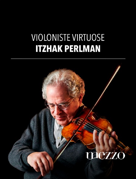 Mezzo - Itzhak Perlman, violoniste virtuose