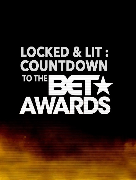 Locked & Lit : Countdown to the BET Awards