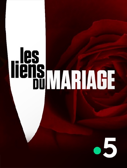 France 5 - Les liens du mariage