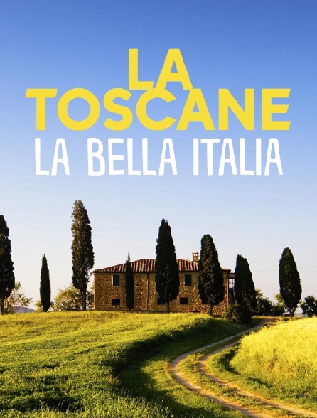 La Toscane, la bella Italia
