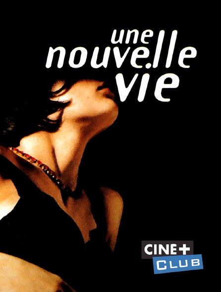 Ciné+ Club - Une nouvelle vie