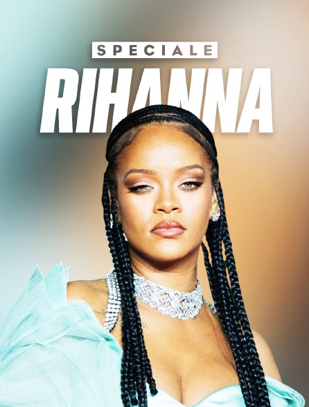 Spéciale Rihanna