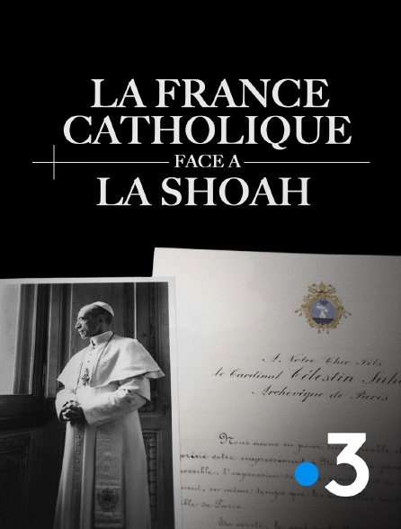 France 3 - La France catholique face à la shoah