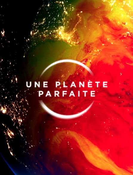 france.tv - Une planète parfaite