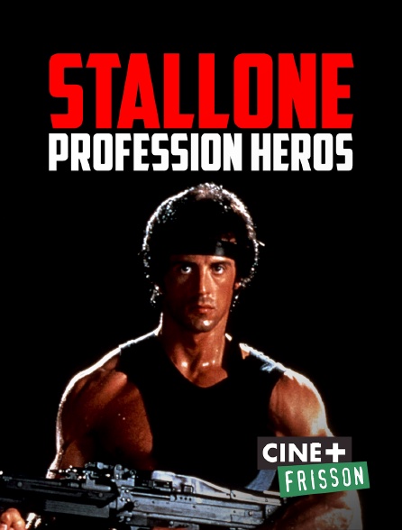 Ciné+ Frisson - Stallone, profession héros