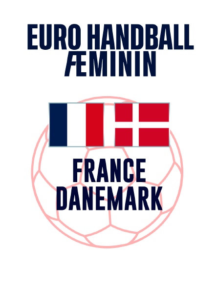 Handball - Demi-finale d'Euro féminin : France / Danemark