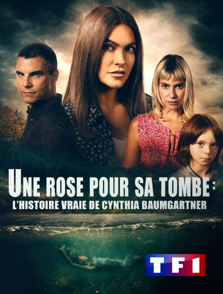 TF1 - Une rose pour sa tombe : l'histoire vraie de Cynthia Baumgartner