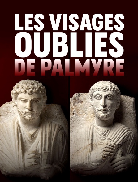 Les visages oubliés de Palmyre