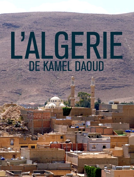 L'Algérie de Kamel Daoud