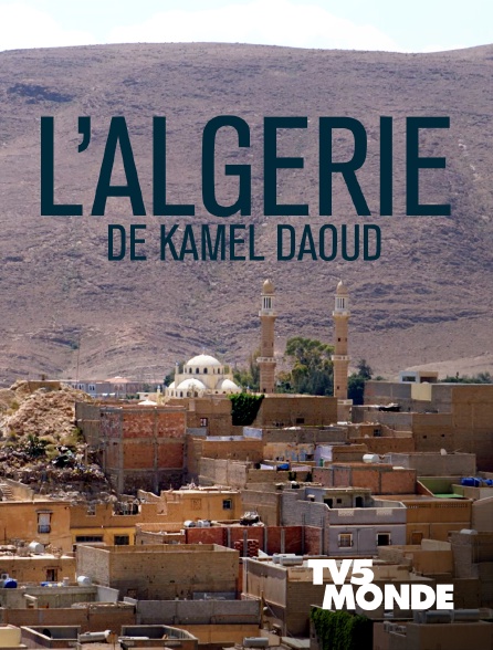 TV5MONDE - L'Algérie de Kamel Daoud