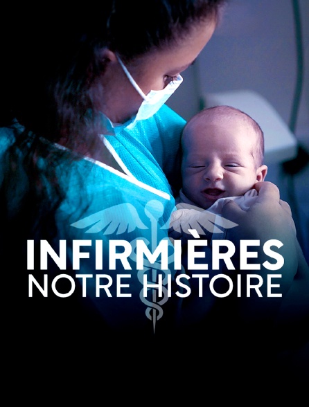 Infirmières, notre histoire !