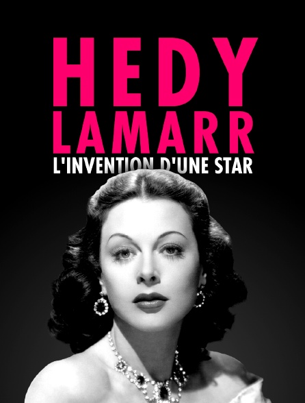 Hedy Lamarr, l'invention d'une star