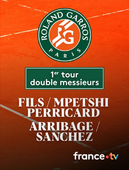 France.tv - Tennis - 1er tour Roland-Garros : A. Fils (FRA) / G. Mpetshi Perricard (FRA) vs T. Arribagé (FRA) / L. Sanchez (FRA)