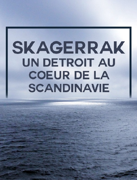 Skagerrak, un détroit au coeur de la Scandinavie