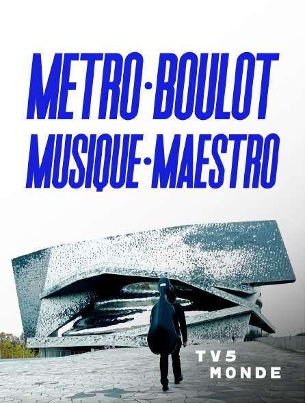 TV5MONDE - Métro, boulot, musique maestro !