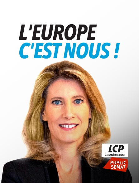 LCP Public Sénat - L'Europe c'est nous !