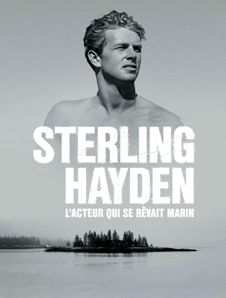 Sterling Hayden, l'acteur qui se r