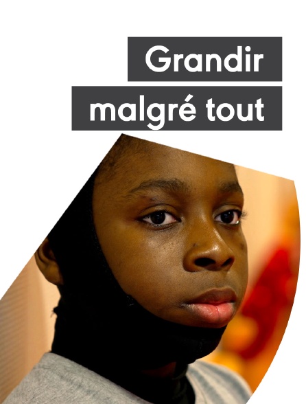 Grandir malgré tout