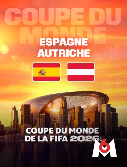 M6 - Espagne / Autriche : Seizième de finale de Coupe du monde FIFA 2026 - Football