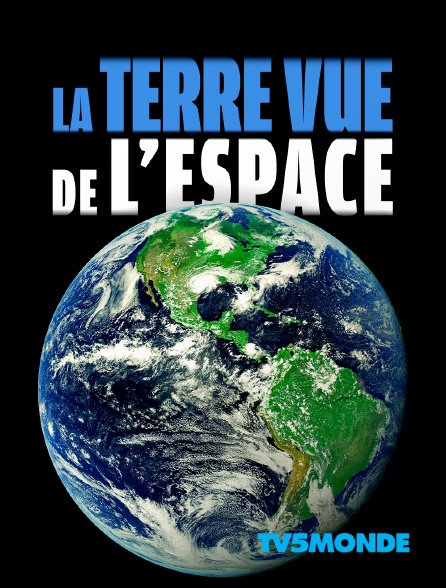 La Terre Vue De L Espace 2020 En Streaming Sur Tv5monde Molotov Tv