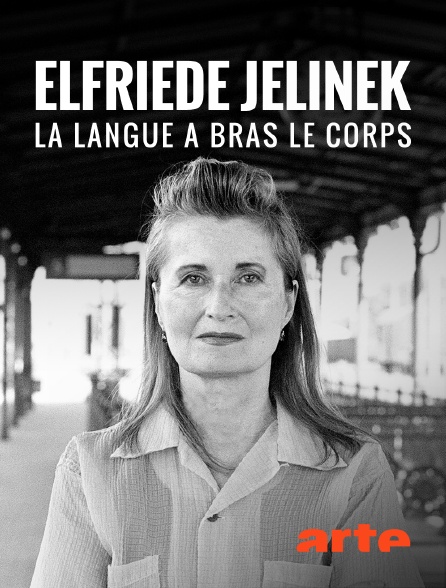 Arte - Elfriede Jelinek : La langue à bras le corps