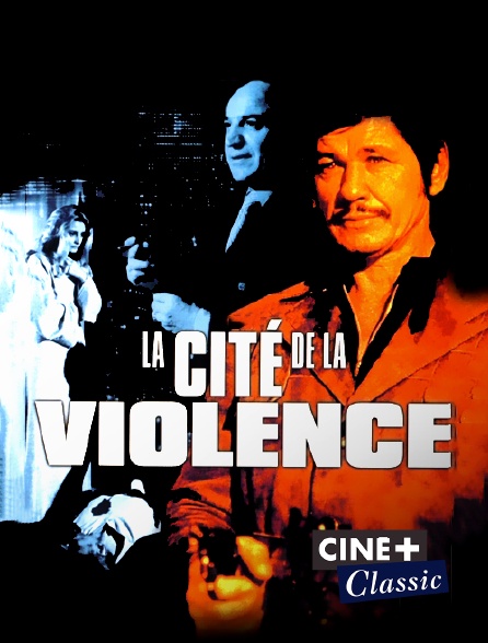 Ciné+ Classic - La cité de la violence