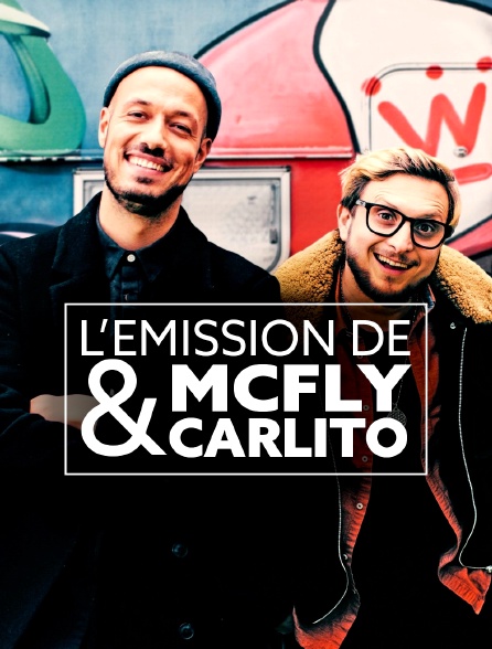 L'émission de McFly & Carlito