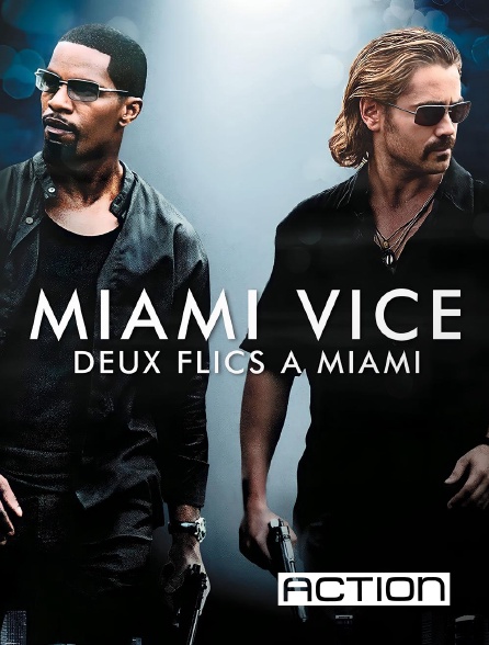 ACTION - Miami Vice : deux flics à Miami Films en replay