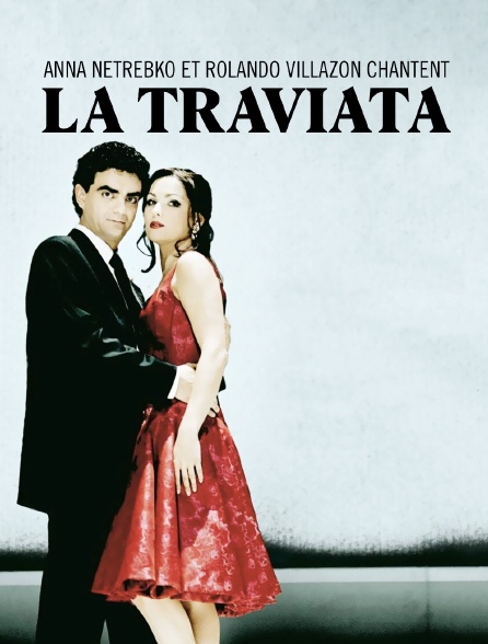 Anna Netrebko et Rolando Villazón chantent "La Traviata"