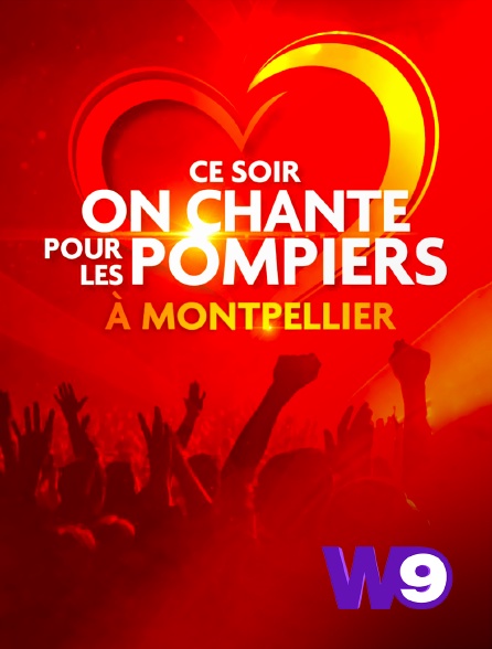 W9 - Ce soir on chante pour les pompiers à Montpellier
