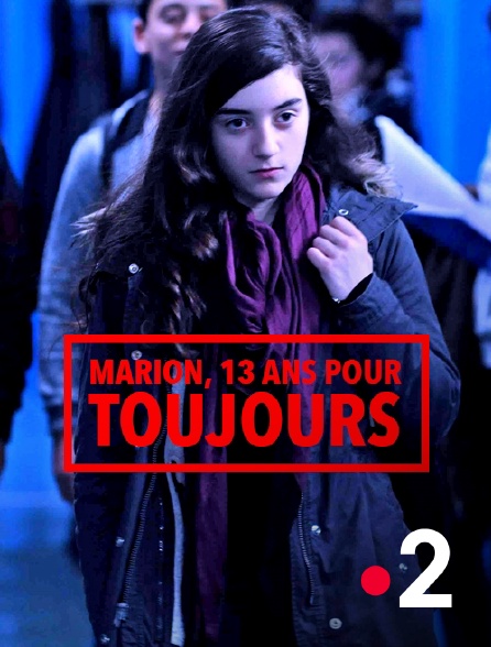 France 2 - Marion, 13 ans pour toujours