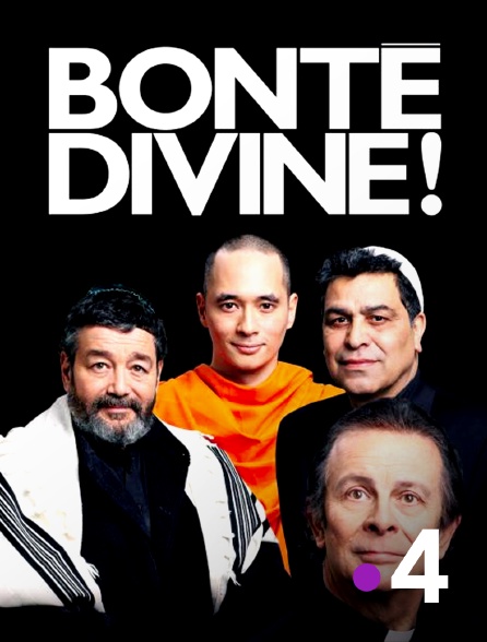 France 4 - Bonté divine !