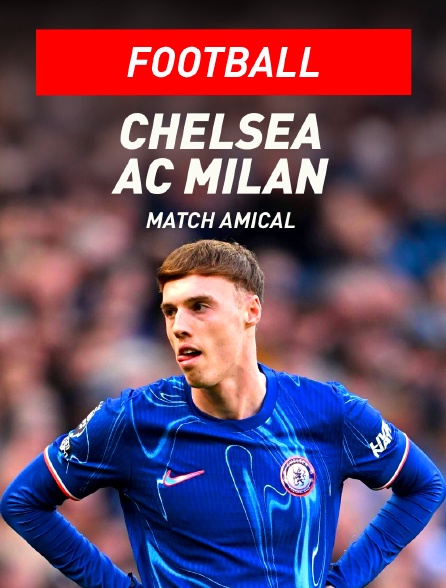 Football - Match amical : Chelsea / AC Milan