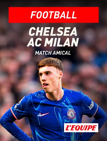 L'Equipe - Football - Match amical : Chelsea / AC Milan
