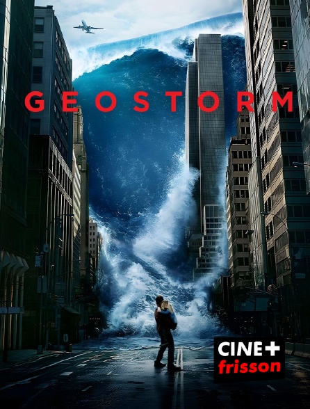 CINE+ Frisson - Geostorm