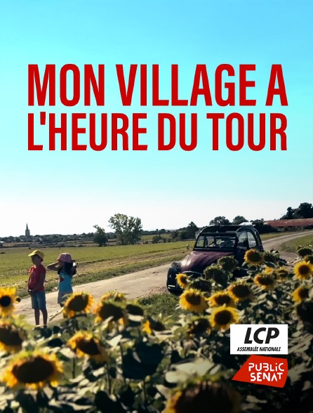 LCP Public Sénat - Mon village à l'heure du tour