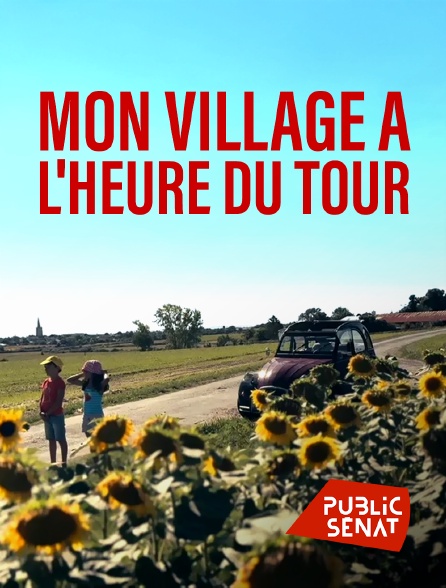 Public Sénat - Mon village à l'heure du tour