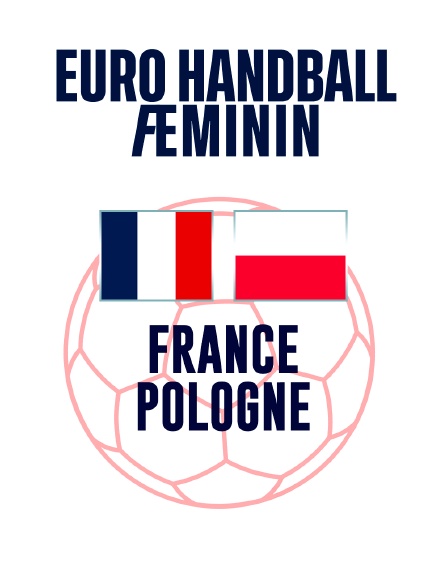 Handball - Euro féminin : France / Pologne